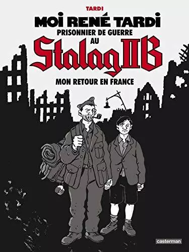 Ich Rene Tardi Kriegsgefangener im Stalag 2: Meine Rückkehr in F