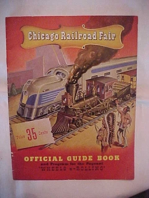 Chicago Railroad Fair, Official Guide Book And Program For The Pageant