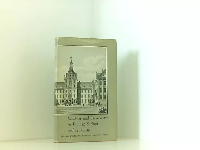 Schlösser und Herrensitze in Provinz Sachsen und in Anhalt Kempen, Wilhelm van: