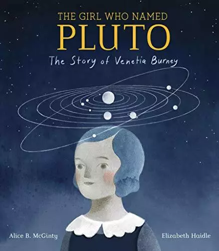 Girl Who Named Pluto: The Story of Venetia Burney by Alice B. McGinty, NEW Book,