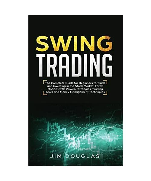 SWING TRADING: THE Complete Guide For Beginners To Trade And Investing ...