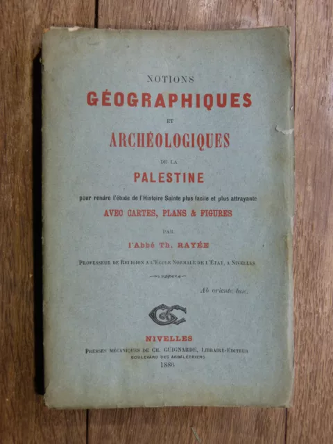 Th. Rayée NOTIONS GÉOGRAPHIQUES ET ARCHÉOLOGIQUES DE LA PALESTINE Nivelles 1886