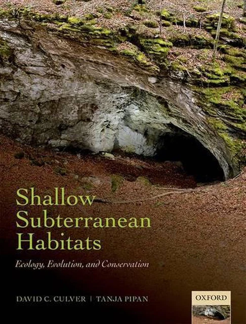 Shallow Subterranean Habitats: Ecology, Evolution, and Conservation by Tanja Pip