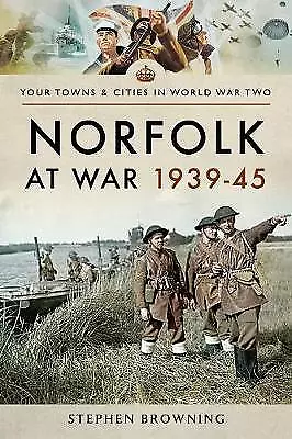 Norfolk at War 1939 - 1945 - 9781473856998