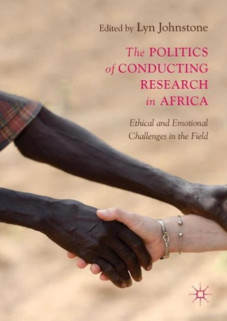 The Politics of Conducting Research in Africa: Ethical and Emotional Challenges