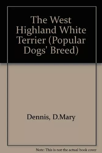 The West Highland White Terrier (Popular Dogs' Breed)-D.Mary Dennis, Catherine