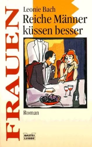 Reiche Männer küssen besser : [Roman]. Bastei-Lübbe-Taschenbuch ; Bd. 16 2151668