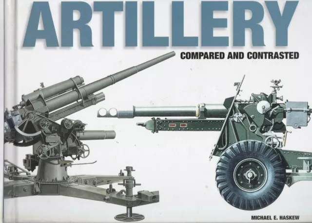 Artillery Compared And Contrasted by Haskew Michael E - Hardcover