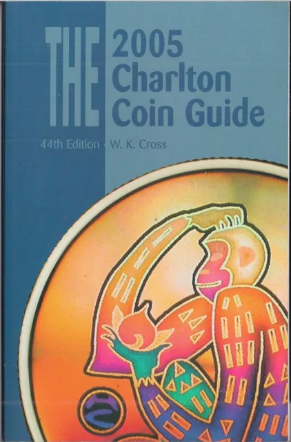 The 2005 Charlton Coin Guide (44th Edition) by W.K. Cross