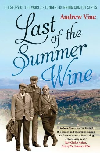 Last of the Summer Wine: The Inside Story of the World's Longe ,.9781845137113