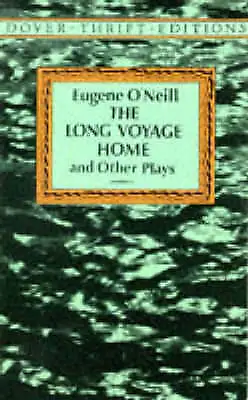 Long Voyage Home and Other Plays; Dover Thrift- paperback, 9780486287553, ONeill