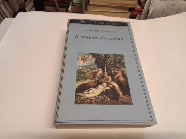 GIAMBATTISTA BASILE - IL RACCONTO DEI RACCONTI - ADELPHI, 1994, 26ag23