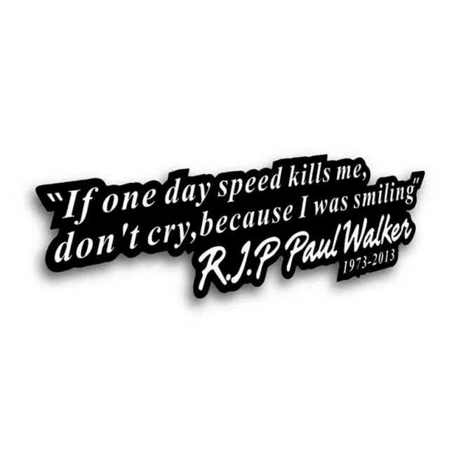 JDM If one day Speed kills me Paul Walker Car Sticker Decal vinyl waterproof