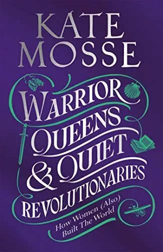 Warrior Queens & Quiet Revolutionaries:..., Mosse, Kate