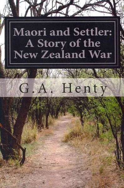 Maori and Settler : A Story of the New Zealand War, Paperback by Henty, G. A....