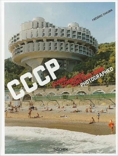 Frederic Chaubin. Cosmic Communist Constructions Photographed DY  English Hardba