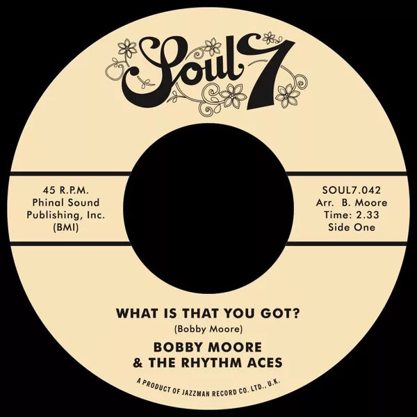 Bobby Moore & The Rhythm Aces - What Is That You Got? / Love's Got a Hold on Me,