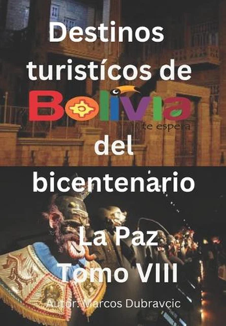 DESTINOS TURISTICOS DE Bolivia del Bicentenario: La Paz Tomo VIII by ...