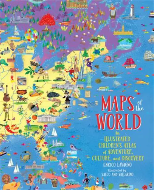 Maps of the World: An Illustrated Children's Atlas of Adventure, Culture, and Di