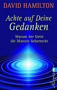 Achte auf deine Gedanken: Warum der Geist die Materie be... | Buch | Zustand gut