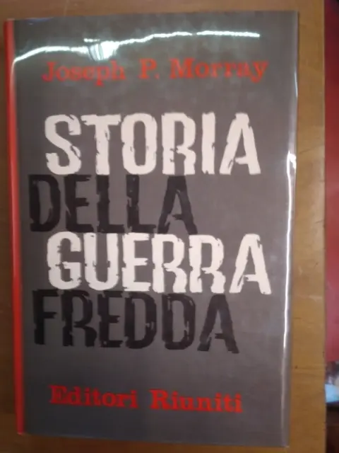 Joseph P.morray- Storia Della Guerra Fredda- Editori Riuniti