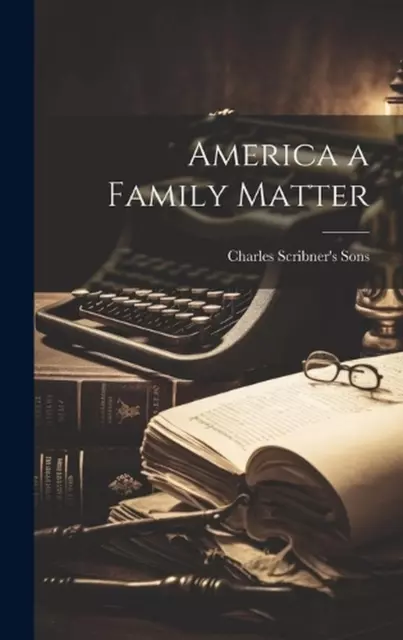 America a Family Matter by Charles Scribner's Sons Hardcover Book