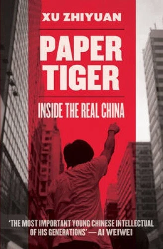 PAPER TIGER: INSIDE the Real China by Xu Zhiyuan EUR 19,14 - PicClick FR