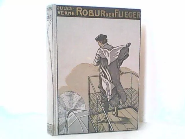 Robur der Flieger. Ergänzt durch die Geschichte der Eroberung der Luft bis zur J