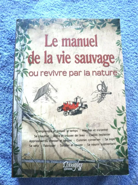Le Manuel de la vie sauvage ou Revivre par la nature : Saury