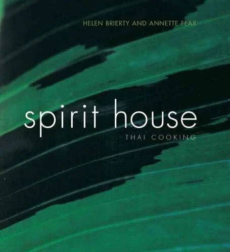 SPIRIT HOUSE THAI COOKING By Helen Brierty & Annette Fear **Mint Condition**