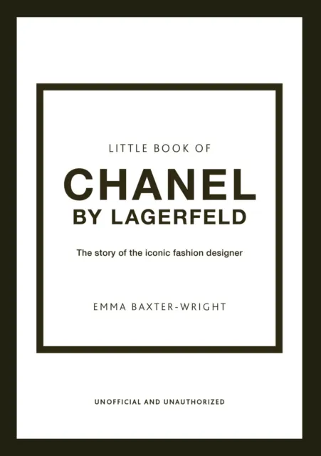 The Little Book of Chanel by Lagerfeld: The Story of the Iconic Fashion Desig...