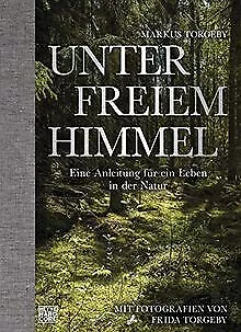 Unter freiem Himmel: Eine Anleitung für ein Leben in der... | Buch | Zustand gut