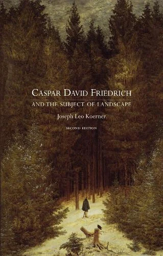 CASPAR DAVID FRIEDRICH and the Subject of Landscape: Second Edition ...