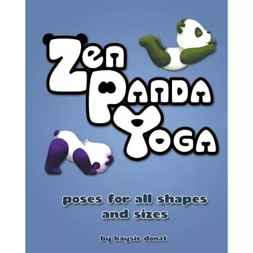 Zen Panda Yoga: Poses for All Shapes and Sizes - Paperback NEW Donat, Kaysie 25/
