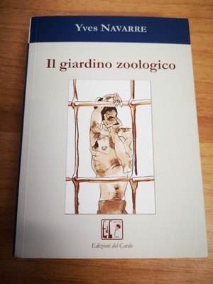 Il giardino zoologicodi Yves Navarre 2007 Edizioni Del Cardo 