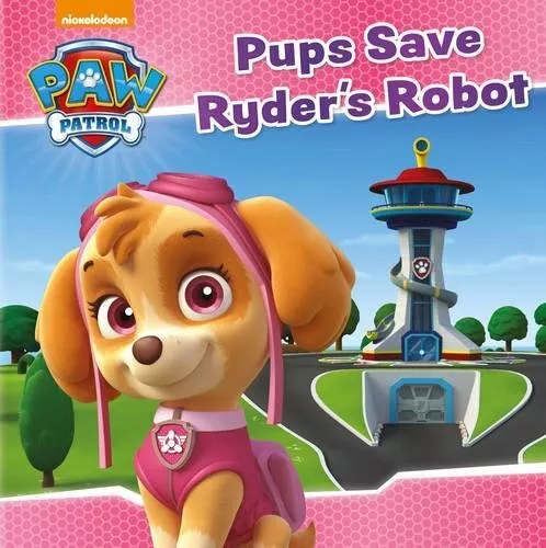 Nickelodeon PAW Patrol Pups Save Ryder's Robot by Parragon Books Ltd Book The