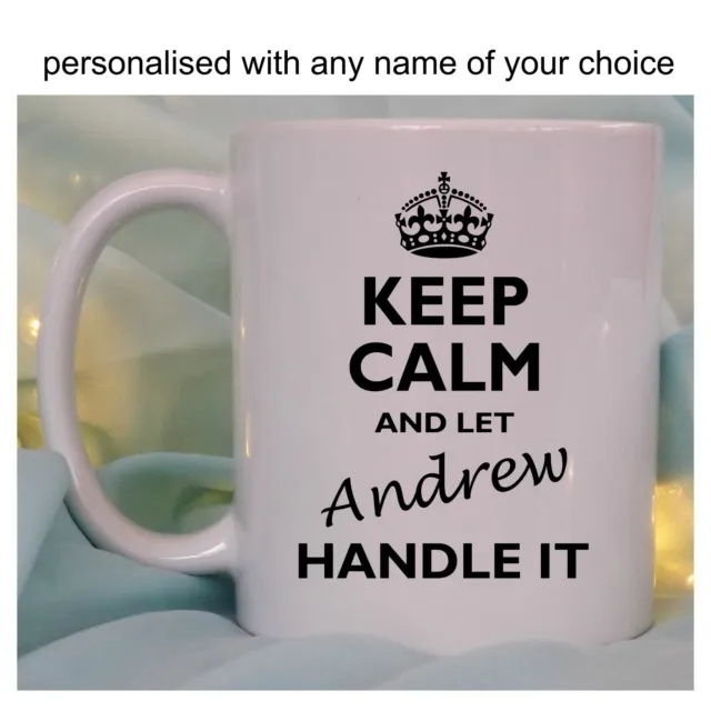 Personalised Keep calm gift mug let .. handle it with name, Work Birthday Father
