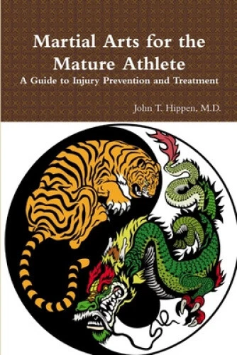Martial Arts for the Mature Athlete: A Guide to Injury Prevention and Treatment