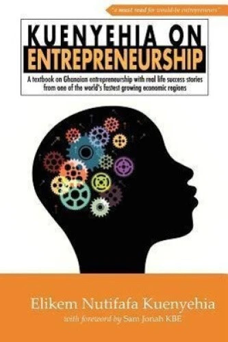 Kuenyehia on Entrepreneurship: A Textbook of Contemporary Ghanaian