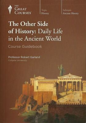 The Other Side of History: Daily Life in the Ancient World