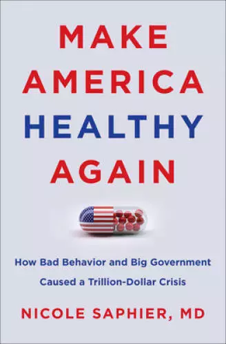 Make America Healthy Again: How Bad Behavior and Big Government Caus - VERY GOOD