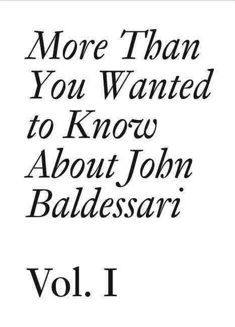 More Than You Wanted to Know about John Baldessari: Volume 1 by Meg Cranston (En