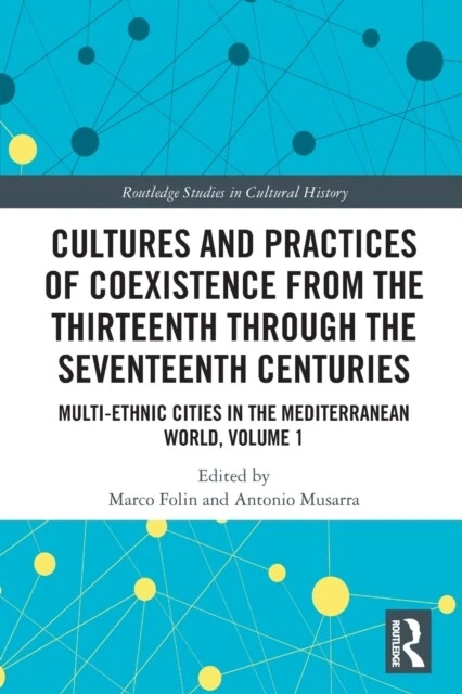 Cultures and Practices of Coexistence from the Thirteenth Through the  - B245z