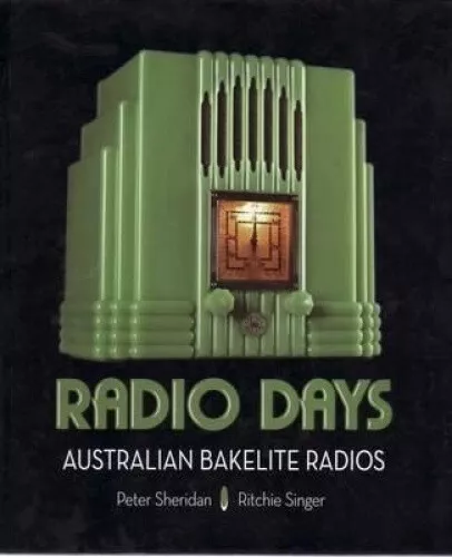 Radio Days: Australian Bakelite Radios by Peter Sheridan
