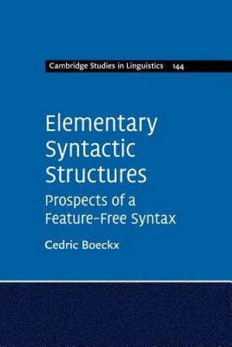 ELEMENTARY SYNTACTIC STRUCTURES: Prospects of a Feature-Free Syntax ...