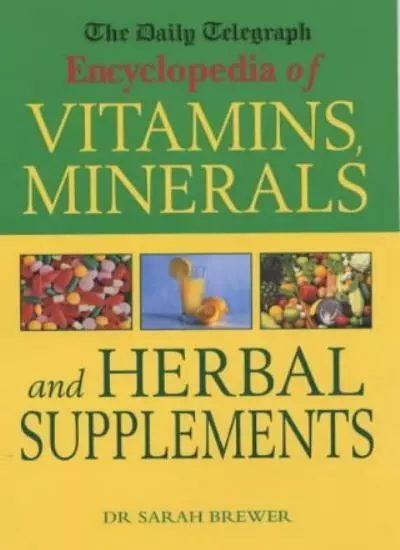 The "Daily Telegraph" Encyclopedia of Vitamins, Minerals and Herbal Supplements