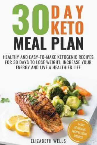 30 Day Keto Meal Plan: Healthy and Easy-To-Make Ketogenic Recipes for 30 Days...