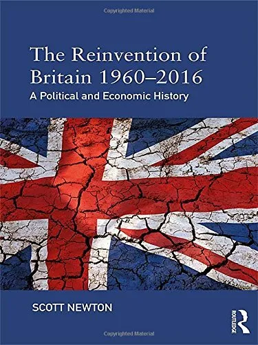 The Reinvention of Britain 19602016: A Politic, Newton..