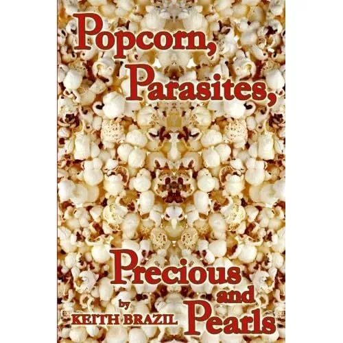 Popcorn, Parasites, Precious� & Pearls - Paperback NEW Brazil, Keith 01/12/2013