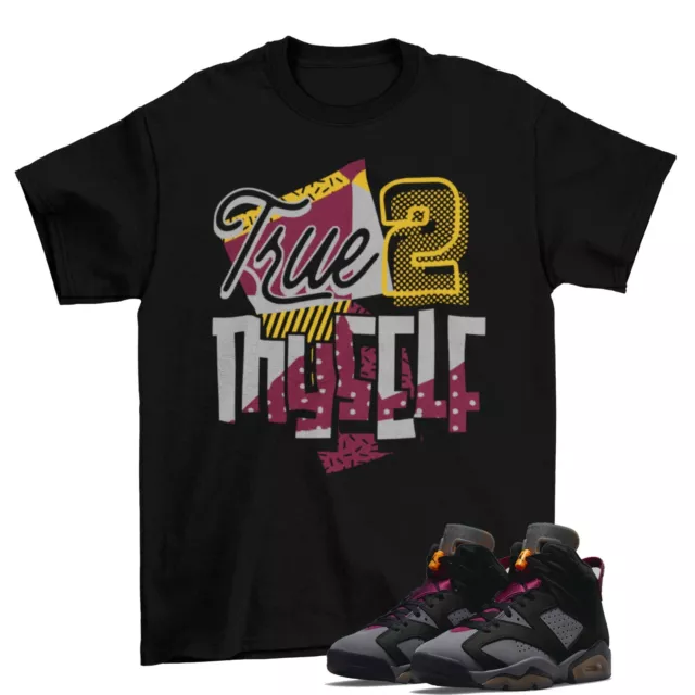 Bordeaux Stay True Shirt Black to Match Air Jordan 6 Retro Bordeaux CT8529 063